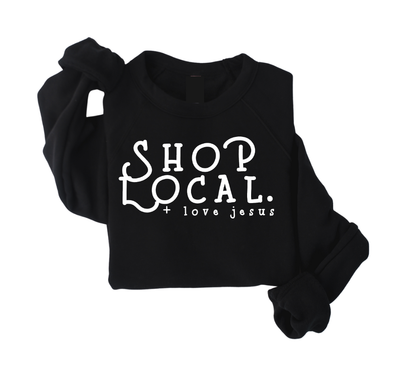 Shop Local + Love Jesus Sweatshirt