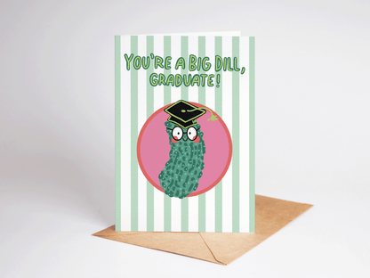 You're a Big Dill, Graduate! Pickle Graduation Greeting Card