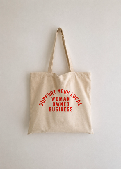 Support your local woman owned business tote 