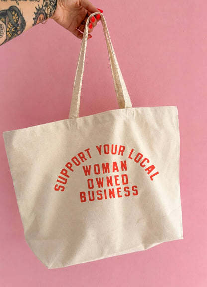 Support your local woman owned business tote 